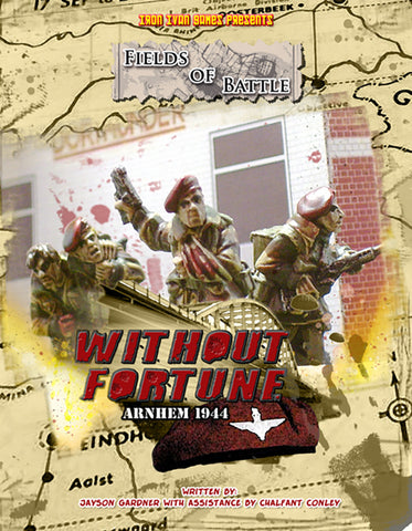 Without Fortune: Fields of Battle, Arnhem 1944 (Softcover Version)